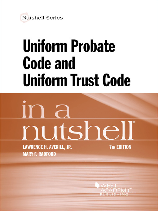 Title details for Uniform Probate Code and Uniform Trust Code in a Nutshell by Lawrence H. Averill, Jr. - Available